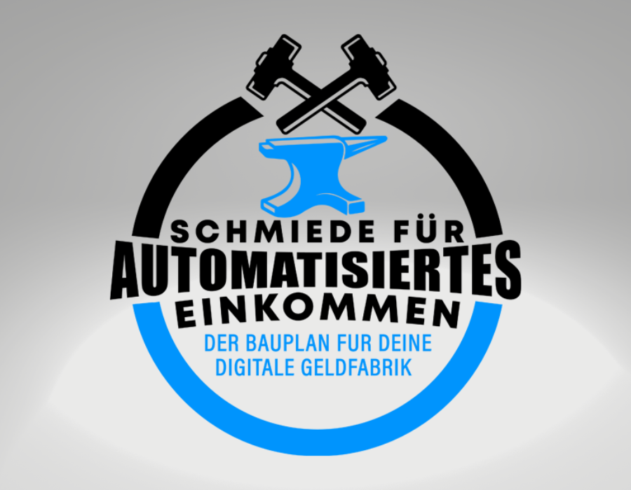 Schmiede für automatisiertes Einkommen